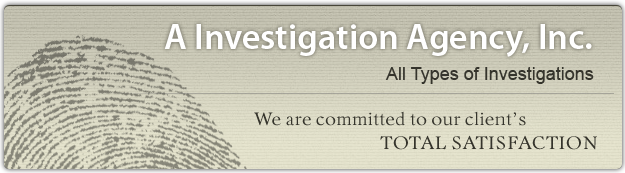 A Investigation Agency, Inc. - All Types of Investigations